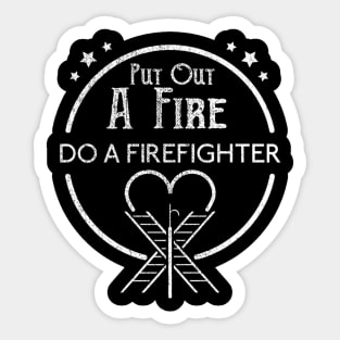 Put Out A Fire Do A Firefighter Sticker